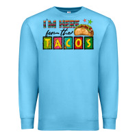 Ocean Blue I'm Here For The Tacos Premium Sweatshirt - texasbilliewilder