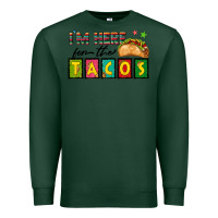 Sports Green I'm Here For The Tacos Premium Sweatshirt - texasbilliewilder