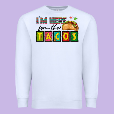 I'm Here For The Tacos Premium Sweatshirt Designed By Texasbilliewilder