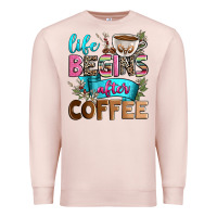 Pale Pink life begins after coffee Premium Sweatshirt - Zillion Design Studio