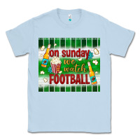 Dusty Blue on sunday we watch football tumbler Classic Tee - BundleAndBundleShop