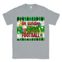 Heather Grey on sunday we watch football tumbler Classic Tee - BundleAndBundleShop