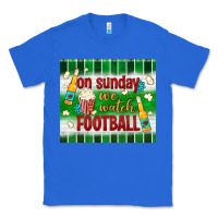 True Royal on sunday we watch football tumbler Classic Tee - BundleAndBundleShop