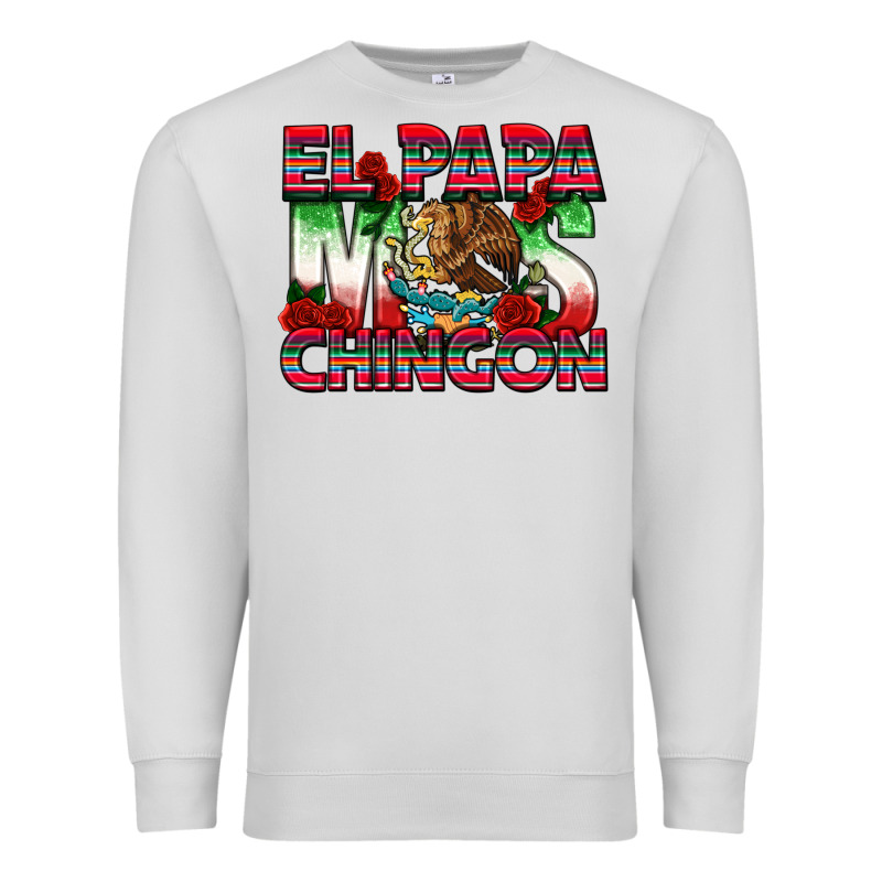 El Papa Mas Chingon Premium Sweatshirt by texasbilliewilder | Teevron