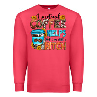 Cardinal i pretend coffee helps but i'm still a bitch Premium Sweatshirt - Zillion Design Studio