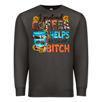 Smoke i pretend coffee helps but i'm still a bitch Premium Sweatshirt - Zillion Design Studio