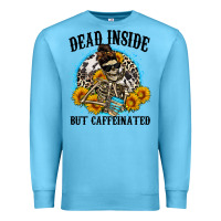 Ocean Blue dead inside but caffeinated Premium Sweatshirt - Zillion Design Studio