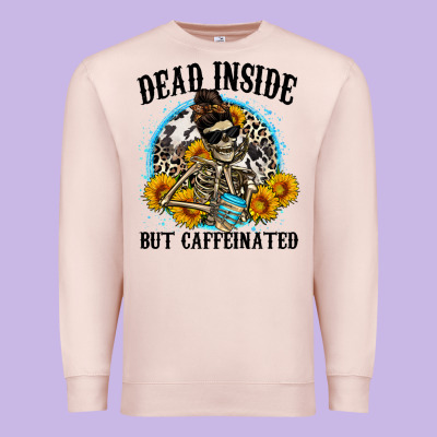 Dead Inside But Caffeinated Premium Sweatshirt Designed By Zillion Design Studio