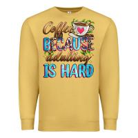 Coffee Because Adulting Is Hard Premium Sweatshirt | Teevron