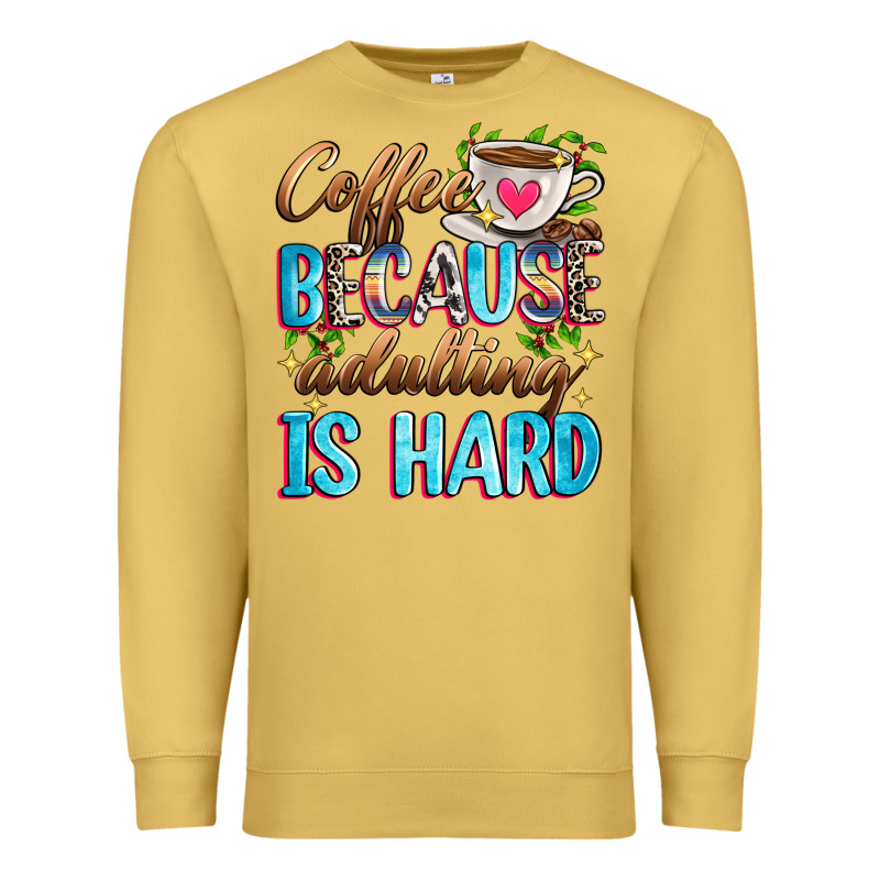 Coffee Because Adulting Is Hard Premium Sweatshirt by Zillion Design Studio | Teevron