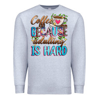 Heather Grey coffee because adulting is hard Premium Sweatshirt - Zillion Design Studio