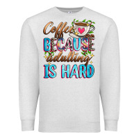 Oatmeal Heather coffee because adulting is hard Premium Sweatshirt - Zillion Design Studio