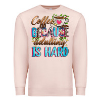 Pale Pink coffee because adulting is hard Premium Sweatshirt - Zillion Design Studio