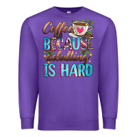 Purple coffee because adulting is hard Premium Sweatshirt - Zillion Design Studio