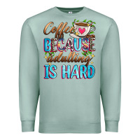 Seafoam coffee because adulting is hard Premium Sweatshirt - Zillion Design Studio