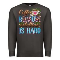 Smoke coffee because adulting is hard Premium Sweatshirt - Zillion Design Studio