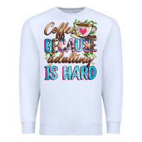 White coffee because adulting is hard Premium Sweatshirt - Zillion Design Studio