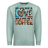 Seafoam all you need is love and a good cup of coffee Premium Sweatshirt - Zillion Design Studio