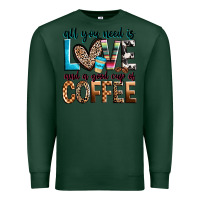Sports Green all you need is love and a good cup of coffee Premium Sweatshirt - Zillion Design Studio