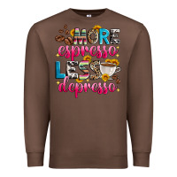 Chestnut more espresso less depresso Premium Sweatshirt - Zillion Design Studio