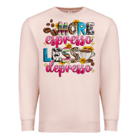 Pale Pink more espresso less depresso Premium Sweatshirt - Zillion Design Studio
