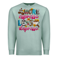 Seafoam more espresso less depresso Premium Sweatshirt - Zillion Design Studio