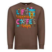 Chestnut life happens coffee helps Premium Sweatshirt - Zillion Design Studio