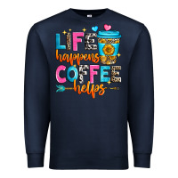Navy life happens coffee helps Premium Sweatshirt - Zillion Design Studio