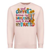 Iced Coffee Because My Sarcasm Needs To Stay Hydra Premium Sweatshirt | Teevron