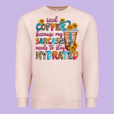 Iced Coffee Because My Sarcasm Needs To Stay Hydra Premium Sweatshirt Designed By Zillion Design Studio