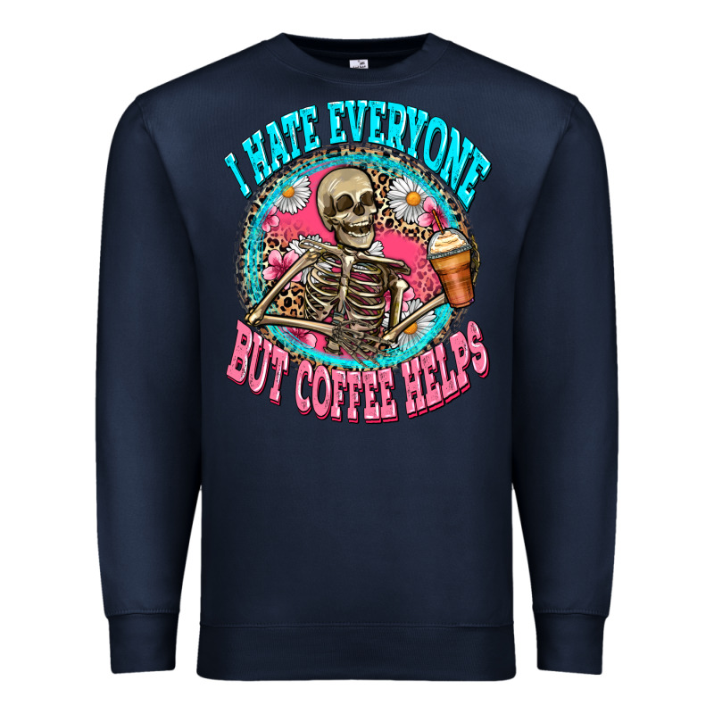 I Hate Everyone But Coffee Helps Premium Sweatshirt by Zillion Design Studio | Teevron