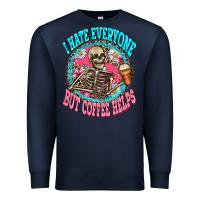 Navy i hate everyone but coffee helps Premium Sweatshirt - Zillion Design Studio