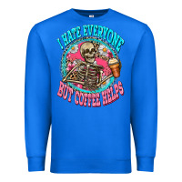 True Royal i hate everyone but coffee helps Premium Sweatshirt - Zillion Design Studio