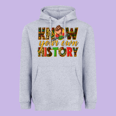 Heavyweight Hoodie know your own history