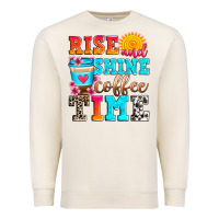 Rise And Shine Coffee Time Premium Sweatshirt | Teevron