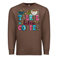Chestnut no talkie before coffee Premium Sweatshirt - Zillion Design Studio