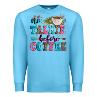 Ocean Blue no talkie before coffee Premium Sweatshirt - Zillion Design Studio