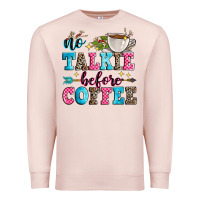 Pale Pink no talkie before coffee Premium Sweatshirt - Zillion Design Studio