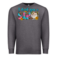 Charcoal Heather i don't give a sip Premium Sweatshirt - Zillion Design Studio