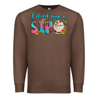 Chestnut i don't give a sip Premium Sweatshirt - Zillion Design Studio