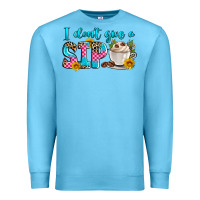Ocean Blue i don't give a sip Premium Sweatshirt - Zillion Design Studio