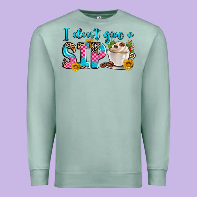 I Don't Give A Sip Premium Sweatshirt Designed By Zillion Design Studio