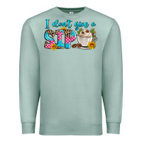 Seafoam i don't give a sip Premium Sweatshirt - Zillion Design Studio