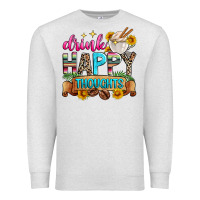 Oatmeal Heather drink happy thoughts Premium Sweatshirt - Zillion Design Studio