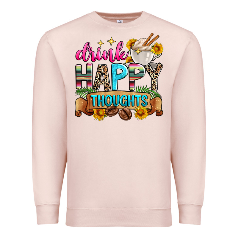 Drink Happy Thoughts Premium Sweatshirt by Zillion Design Studio | Teevron