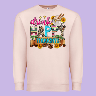 Drink Happy Thoughts Premium Sweatshirt Designed By Zillion Design Studio