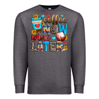 Charcoal Heather coffee now wine later Premium Sweatshirt - Zillion Design Studio