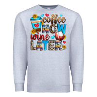 Heather Grey coffee now wine later Premium Sweatshirt - Zillion Design Studio