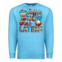 Ocean Blue coffee now wine later Premium Sweatshirt - Zillion Design Studio
