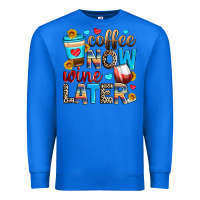 True Royal coffee now wine later Premium Sweatshirt - Zillion Design Studio